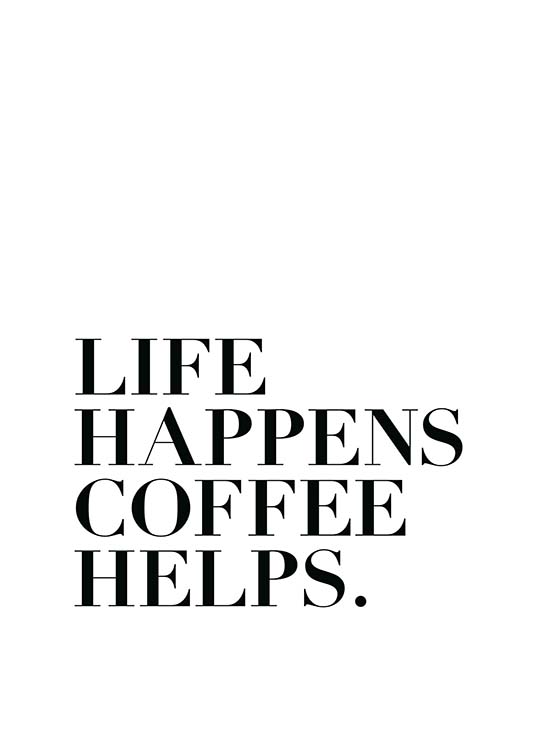 Life Happens, Coffee Helps  Plakát