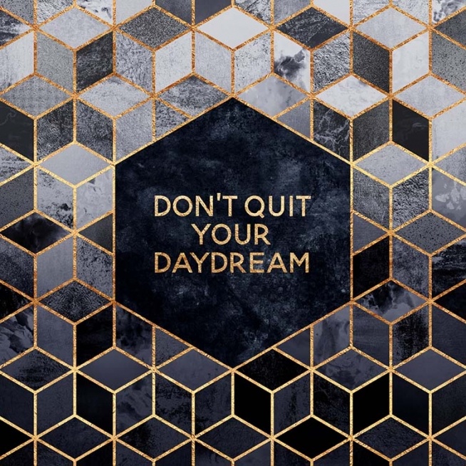 Don't Quit Your Daydream Plakát